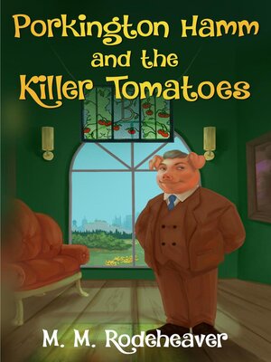 cover image of Porkington Hamm and the Killer Tomatoes